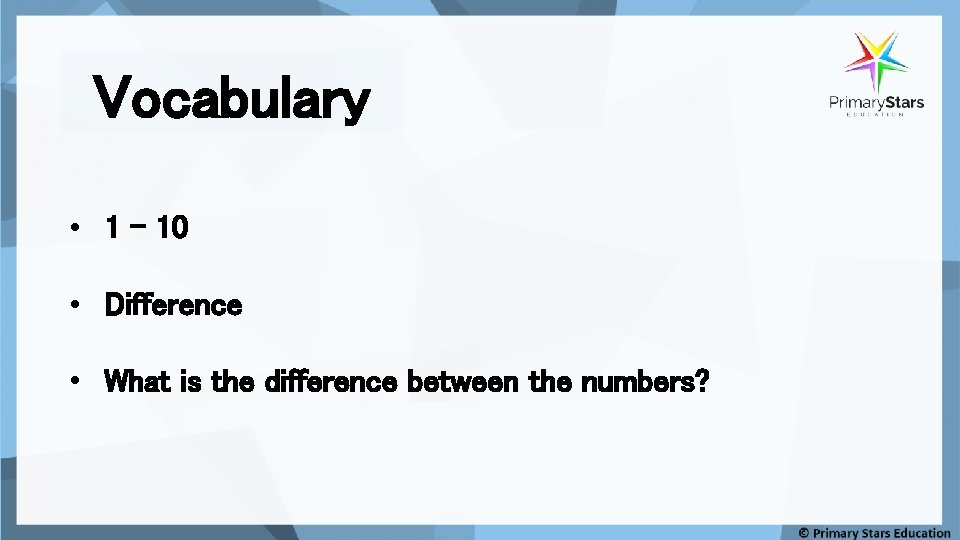 Vocabulary • 1 – 10 • Difference • What is the difference between the