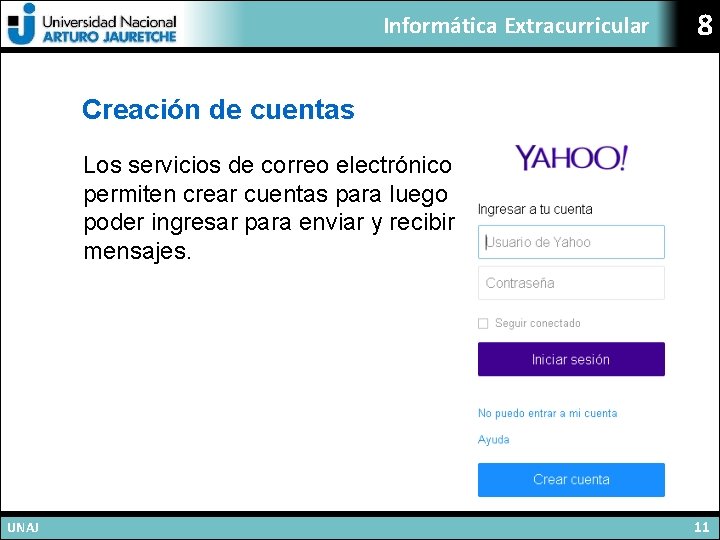 Informática Extracurricular 8 Creación de cuentas Los servicios de correo electrónico permiten crear cuentas