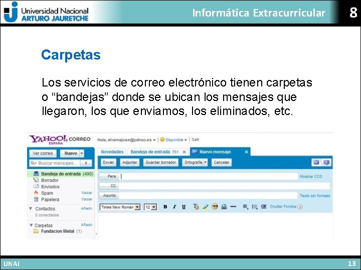 Informática Extracurricular 8 Carpetas Los servicios de correo electrónico tienen carpetas o “bandejas” donde