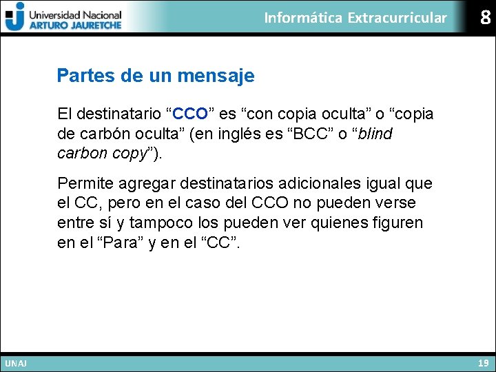 Informática Extracurricular 8 Partes de un mensaje El destinatario “CCO” es “con copia oculta”