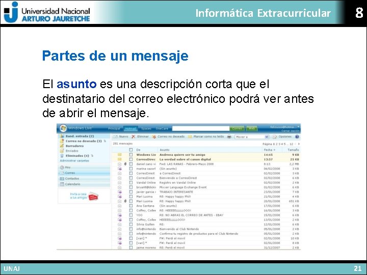Informática Extracurricular 8 Partes de un mensaje El asunto es una descripción corta que