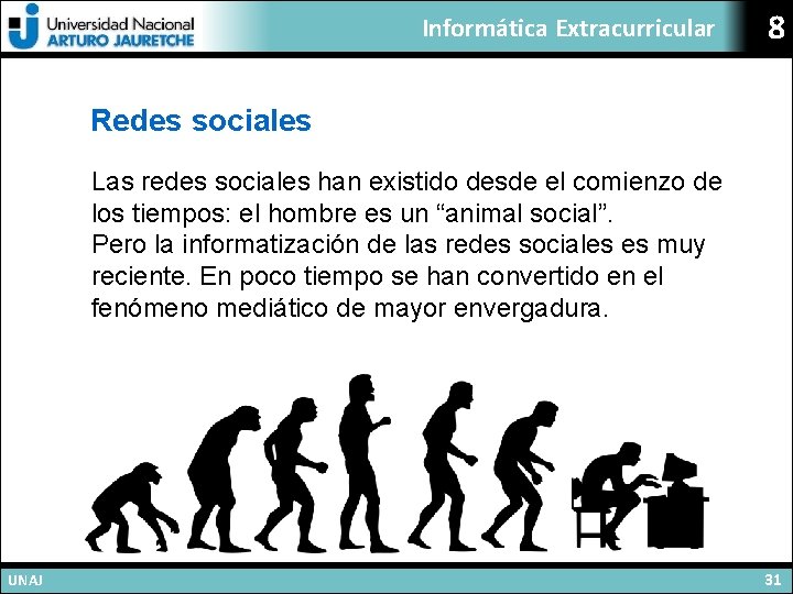 Informática Extracurricular 8 Redes sociales Las redes sociales han existido desde el comienzo de