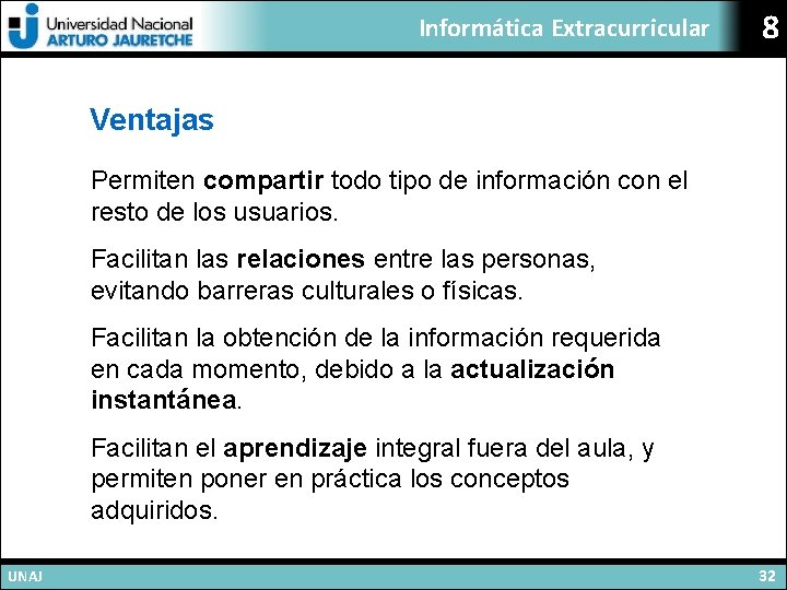 Informática Extracurricular 8 Ventajas Permiten compartir todo tipo de información con el resto de