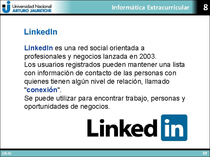 Informática Extracurricular 8 Linked. In es una red social orientada a profesionales y negocios