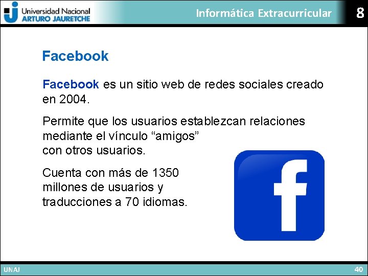 Informática Extracurricular 8 Facebook es un sitio web de redes sociales creado en 2004.