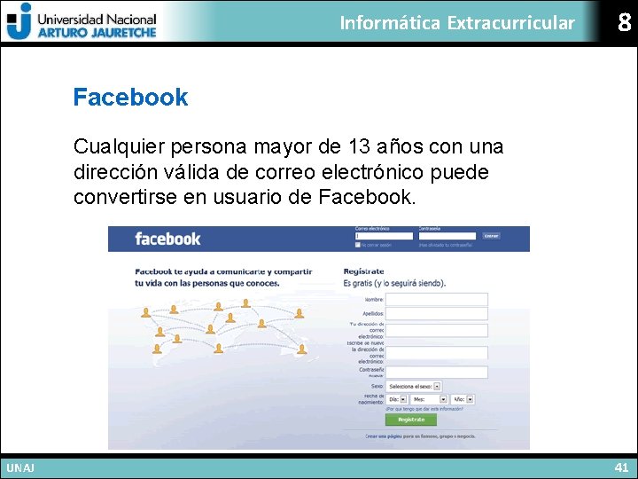 Informática Extracurricular 8 Facebook Cualquier persona mayor de 13 años con una dirección válida