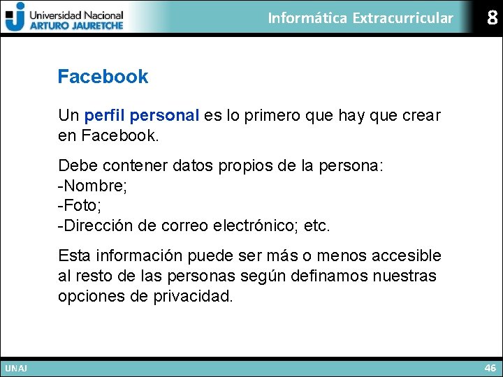 Informática Extracurricular 8 Facebook Un perfil personal es lo primero que hay que crear