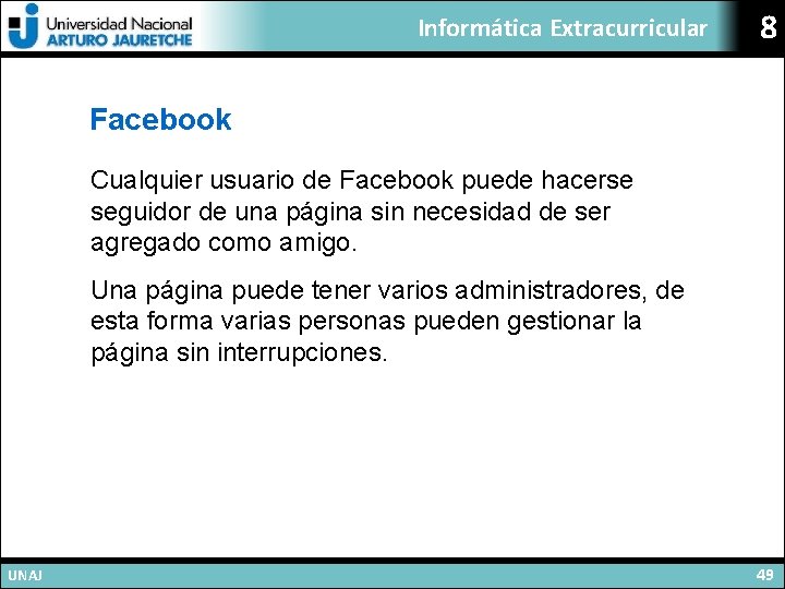 Informática Extracurricular 8 Facebook Cualquier usuario de Facebook puede hacerse seguidor de una página