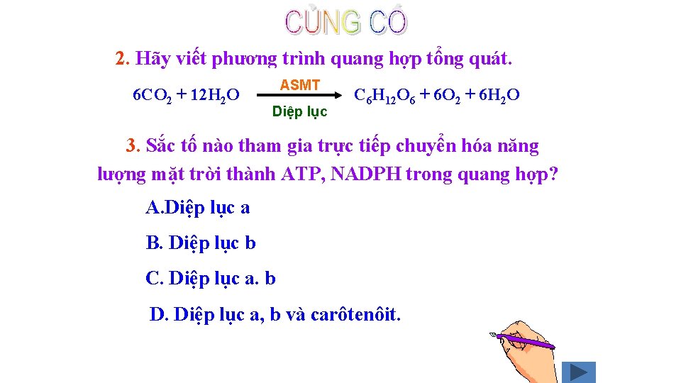 2. Hãy viết phương trình quang hợp tổng quát. 6 CO 2 + 12
