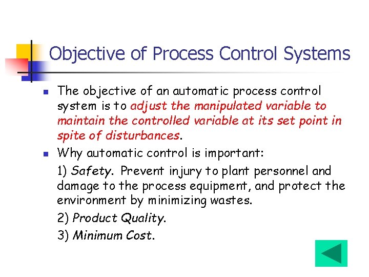 Objective of Process Control Systems n n The objective of an automatic process control