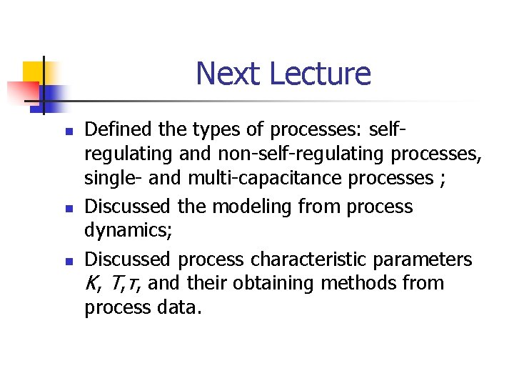 Next Lecture n n n Defined the types of processes: selfregulating and non-self-regulating processes,