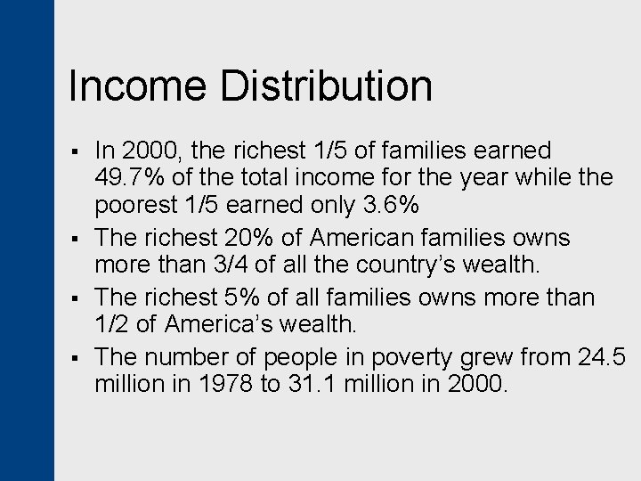Income Distribution § § In 2000, the richest 1/5 of families earned 49. 7%