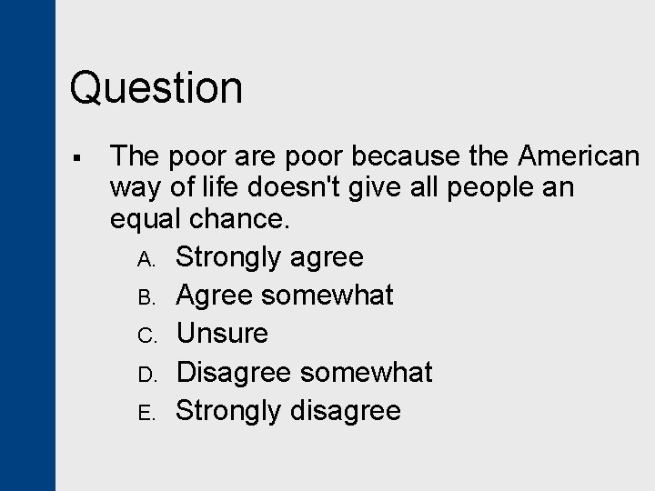 Question § The poor are poor because the American way of life doesn't give