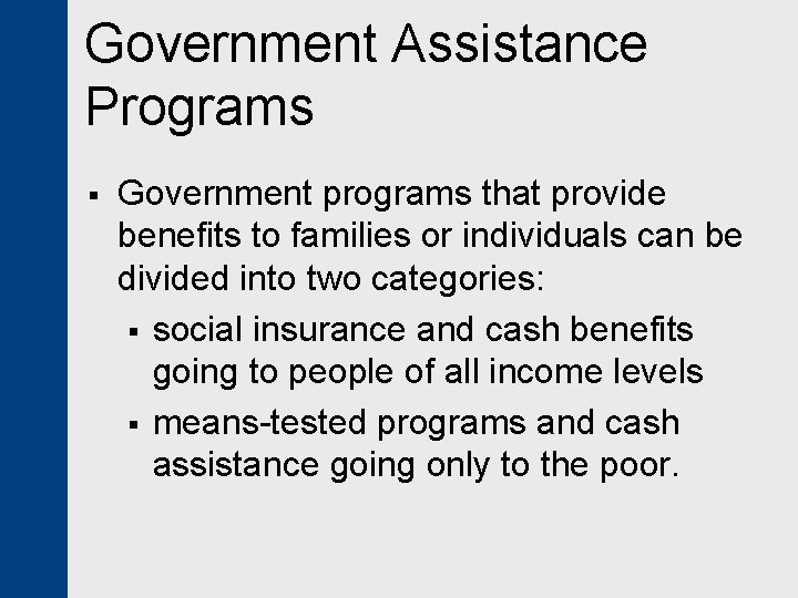 Government Assistance Programs § Government programs that provide benefits to families or individuals can