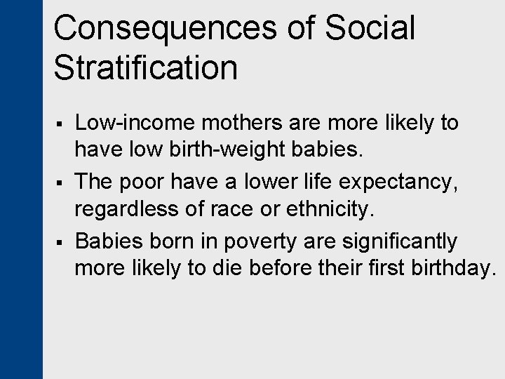 Consequences of Social Stratification § § § Low-income mothers are more likely to have