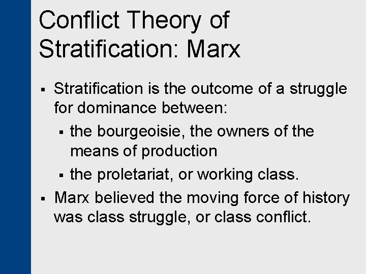 Conflict Theory of Stratification: Marx § § Stratification is the outcome of a struggle