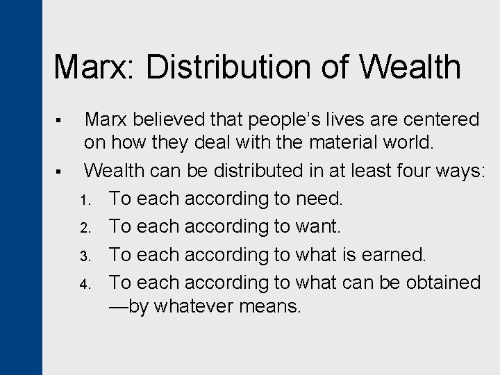 Marx: Distribution of Wealth § § Marx believed that people’s lives are centered on