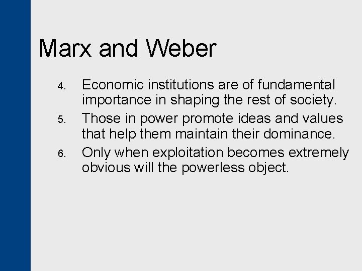 Marx and Weber 4. 5. 6. Economic institutions are of fundamental importance in shaping