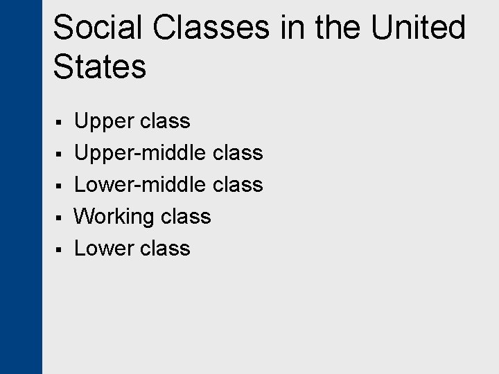 Social Classes in the United States § § § Upper class Upper-middle class Lower-middle