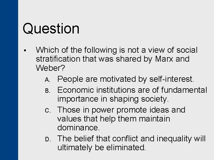 Question § Which of the following is not a view of social stratification that