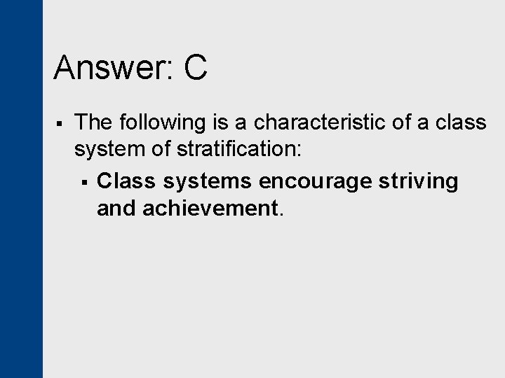 Answer: C § The following is a characteristic of a class system of stratification: