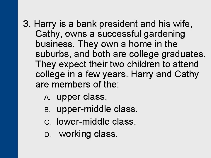 3. Harry is a bank president and his wife, Cathy, owns a successful gardening