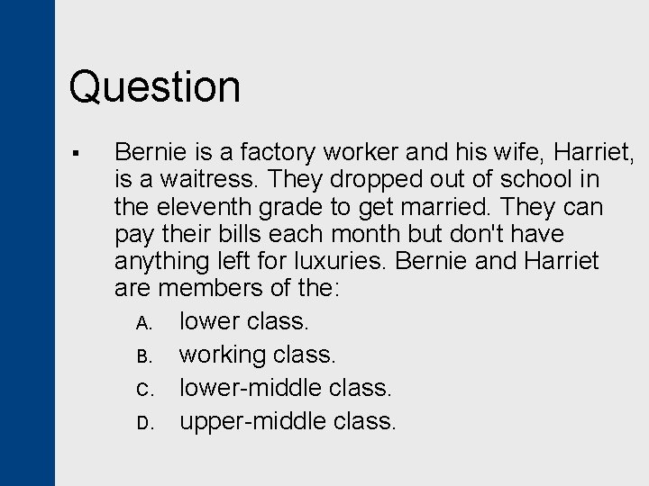 Question § Bernie is a factory worker and his wife, Harriet, is a waitress.
