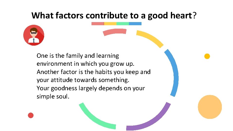 What factors contribute to a good heart? One is the family and learning environment