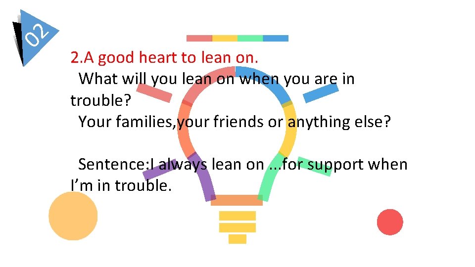 02 2. A good heart to lean on. What will you lean on when