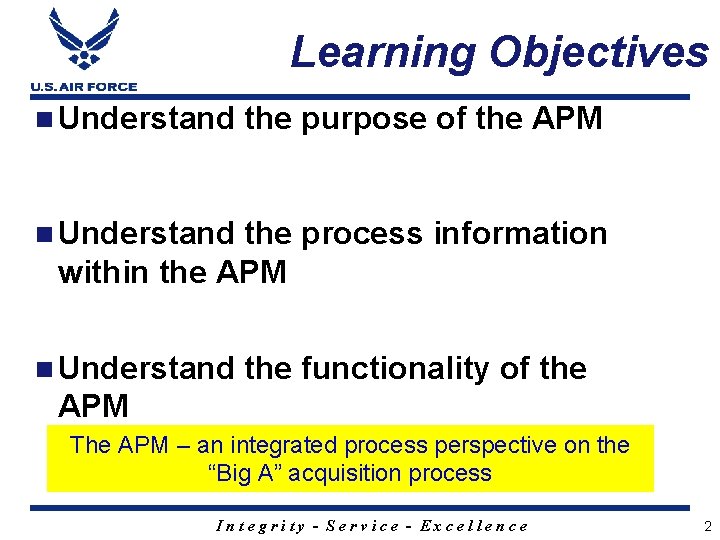 Learning Objectives n Understand the purpose of the APM n Understand the process information