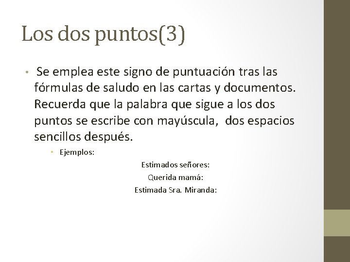 Los dos puntos(3) • Se emplea este signo de puntuación tras las fórmulas de