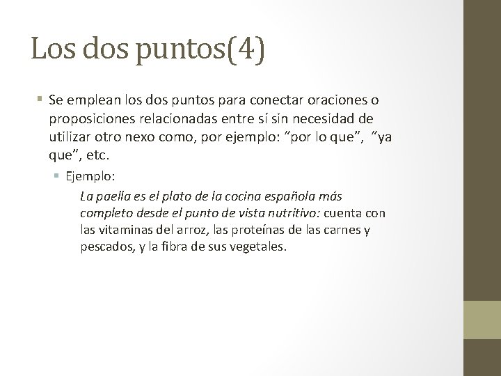 Los dos puntos(4) § Se emplean los dos puntos para conectar oraciones o proposiciones