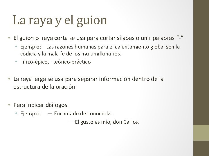 La raya y el guion • El guion o raya corta se usa para