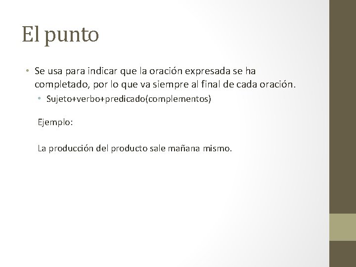 El punto • Se usa para indicar que la oración expresada se ha completado,