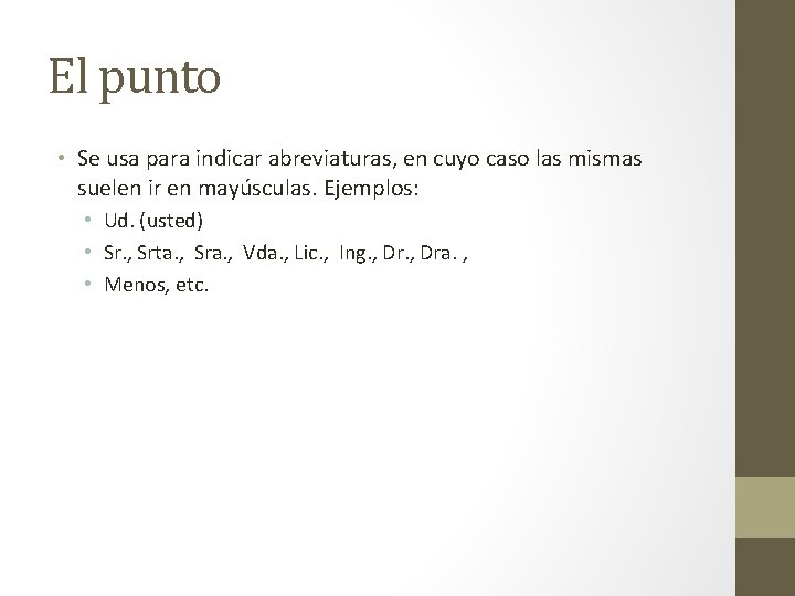 El punto • Se usa para indicar abreviaturas, en cuyo caso las mismas suelen