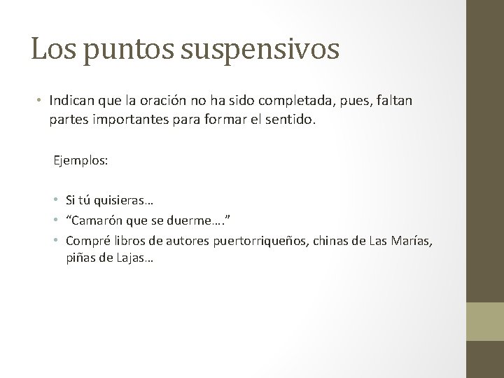Los puntos suspensivos • Indican que la oración no ha sido completada, pues, faltan