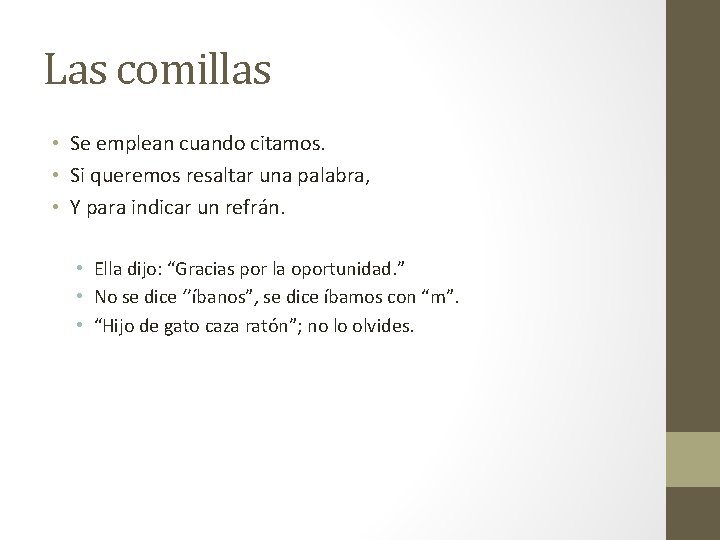 Las comillas • Se emplean cuando citamos. • Si queremos resaltar una palabra, •