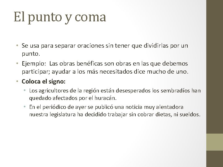 El punto y coma • Se usa para separar oraciones sin tener que dividirlas