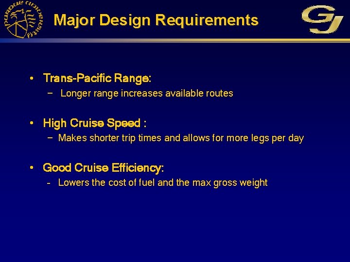 Major Design Requirements • Trans-Pacific Range: − Longer range increases available routes • High