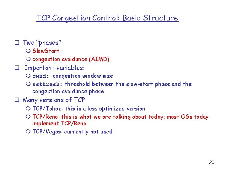 TCP Congestion Control: Basic Structure q Two “phases” m Slow. Start m congestion avoidance