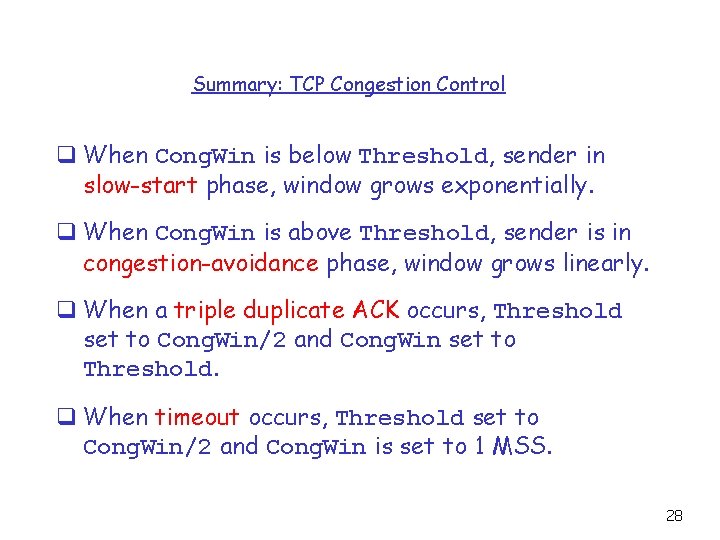 Summary: TCP Congestion Control q When Cong. Win is below Threshold, sender in slow-start