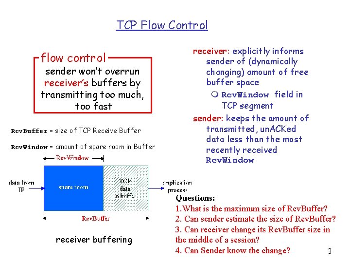 TCP Flow Control flow control sender won’t overrun receiver’s buffers by transmitting too much,