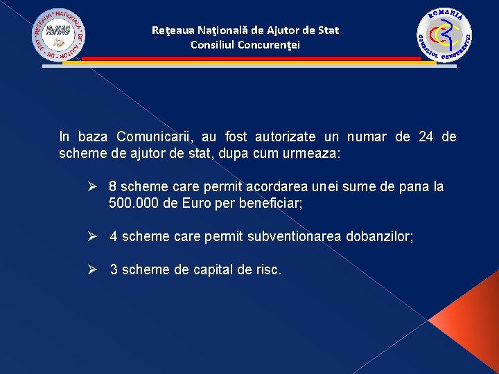 Reţeaua Naţională de Ajutor de Stat Consiliul Concurenţei In baza Comunicarii, au fost autorizate Reţeaua Naţională de Ajutor de Stat Consiliul Concurenţei In baza Comunicarii, au fost autorizate
