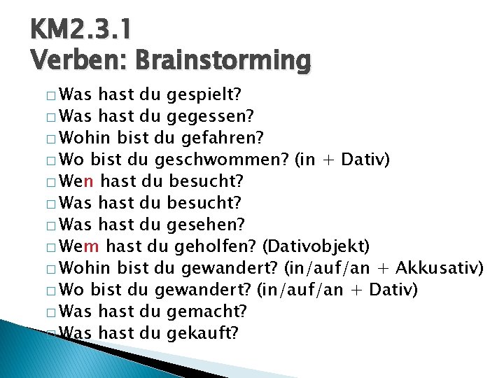 KM 2. 3. 1 Verben: Brainstorming � Was hast du gespielt? � Was hast