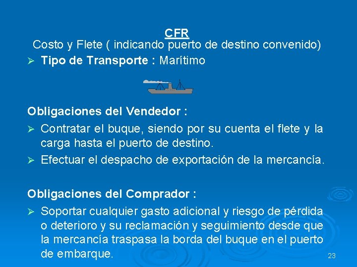 CFR Costo y Flete ( indicando puerto de destino convenido) Ø Tipo de Transporte