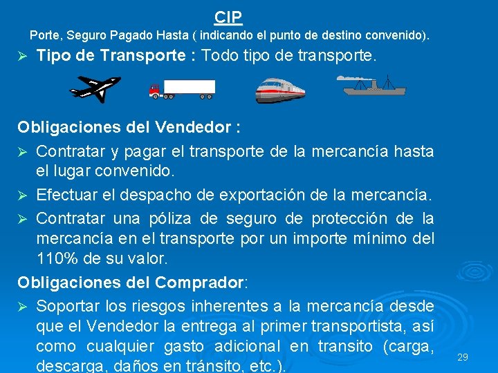 CIP Porte, Seguro Pagado Hasta ( indicando el punto de destino convenido). Ø Tipo