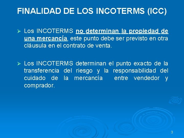 FINALIDAD DE LOS INCOTERMS (ICC) Ø Los INCOTERMS no determinan la propiedad de una