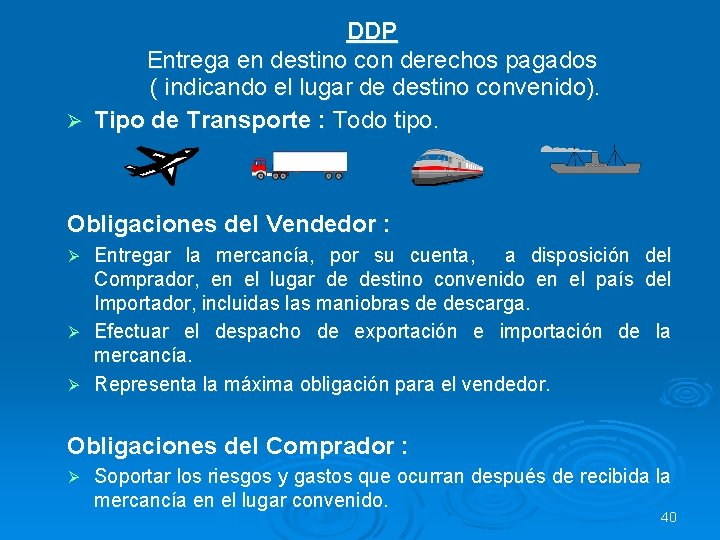 DDP Entrega en destino con derechos pagados ( indicando el lugar de destino convenido).