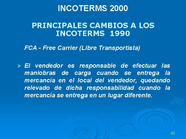 INCOTERMS 2000 PRINCIPALES CAMBIOS A LOS INCOTERMS 1990 FCA - Free Carrier (Libre Transportista)