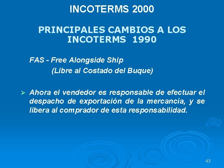 INCOTERMS 2000 PRINCIPALES CAMBIOS A LOS INCOTERMS 1990 FAS - Free Alongside Ship (Libre